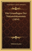 Die Grundlagen Der Nationalokonomie (1854) 1168481635 Book Cover
