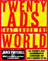 Twenty Ads That Shook the World: The Century's Most Groundbreaking Advertising and How It Changed Us All 0609605631 Book Cover