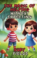 The Magic of Helping Without Expecting 1300140186 Book Cover