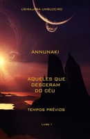 Annunaki: Aqueles que desceram do céu - Tempos prévios 1797573969 Book Cover