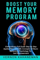 Boost Your Memory Program: Extraordinary full guide step by step Applies new scientific concepts of neurobehavioral sciences for self empowerment B084DGMDJJ Book Cover