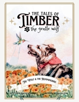 The Tales of Timber the Gentle Wolf: The Wolf and the Hummingbird B0FL17XG8T Book Cover