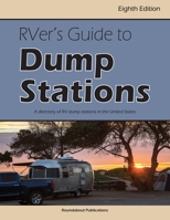 RVer's Guide to Dump Stations: A Directory of RV Dump Stations in the United States 1885464738 Book Cover