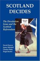 Scotland Decides: The Devolution Issue and the 1997 Referendum 0714681040 Book Cover