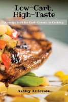 Low-Carb, High-Taste: A recipe book for Carb-Conscious Cooking 8367110560 Book Cover