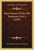 Hero Stories Of The Old Testament, Part 1 1104175436 Book Cover