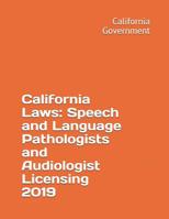 California Laws: Speech and Language Pathologists and Audiologist Licensing 2019 1070574937 Book Cover