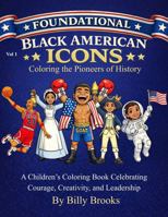 Foundational Black American Icons: Vol 1 Coloring The Pioneers Of History B0GP912FSX Book Cover