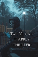 Tag You're it Apply (Thriller) B0DRYYYJ18 Book Cover