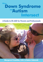 When Down Syndrome and Autism Intersect: A Guide to DS-ASD for Parents and Professionals 1606131605 Book Cover