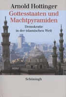 Gottesstaaten und Machtpyramiden: Demokratie in der islamischen Welt 3506739476 Book Cover