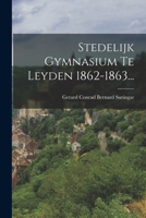 Stedelijk Gymnasium Te Leyden 1862-1863... 1016441177 Book Cover