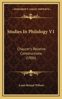 Studies In Philology V1: Chaucer's Relative Constructions 0548890528 Book Cover