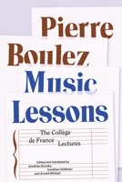Music Lessons: The Collège de France Lectures 022667259X Book Cover