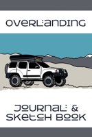 Overlanding Journal and Sketch Book 1661276652 Book Cover