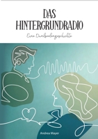 Das Hintergrundradio: Ein spiritueller, autobiographischer Roman 3754326643 Book Cover