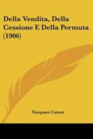 Della Vendita, Della Cessione, E Della Permuta 1286168333 Book Cover