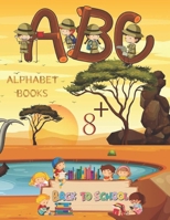 Alphabet Books Back to School A.B.C 8+: Learning how to write alphabet Alphabet for Toddler and Preschool B08C96QS4R Book Cover