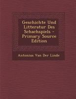 Geschichte Und Litteratur Des Schachspiels. 1016407378 Book Cover