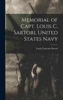 Memorial of Capt. Louis C. Sartori, United States navy 1017686823 Book Cover
