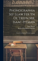 Phonographia Sef Llaw Fer Yn Ol Trefn Mr. Isaac Pitman: Wedi Ei Chyfaddasu I'R Iaith Gymraeg 1022797956 Book Cover