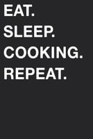 Eat Sleep Cooking Repeat 171996193X Book Cover