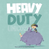 The Heavy-Duty Unicorn (Bilingual: English & Spanish) 1962227510 Book Cover