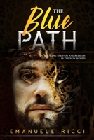 The Blue Path: Healing the Past and Rebirth in the New World B0BW2JDF4V Book Cover