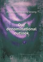 Our Denominational Outlook 1342115473 Book Cover