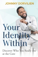 Your Identity Within: Discover Who You Really Are at the Core B0CPWBGGR2 Book Cover