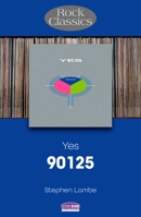 Yes - 90125: Rock Classics 178952329X Book Cover