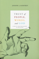 Trust of People, Words, and God: A Route for Philosophy of Religion 0268030014 Book Cover