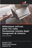 Riflessione sull'uso delle TIC nella formazione iniziale degli insegnanti di chimica: Sfide e possibilità 6206014045 Book Cover