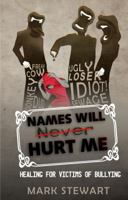 Names Will Hurt Me: Healing for Victims of Bullying 0997281901 Book Cover