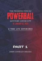 The Washington D.C Powerball Lottery Cover Up!!!: A True-Life Experience 1917736479 Book Cover