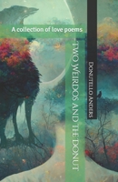 Two Weirdos and The Donut: A collection of love poems B0BP9SHPQJ Book Cover