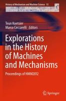 Explorations in the History of Machines and Mechanisms: Proceedings of HMM2012 9400741316 Book Cover