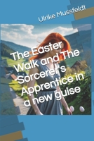 A walk at Easter and A Sorcerer's Apprentice B0F3Y59FBC Book Cover