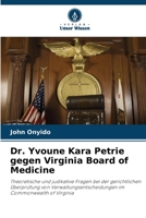 Dr. Yvoune Kara Petrie gegen Virginia Board of Medicine: Theoretische und judikative Fragen bei der gerichtlichen Überprüfung von Verwaltungsentscheidungen im Commonwealth of Virginia (German Edition) B0CK3MXQ9B Book Cover