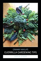Granny Kayla's Guerrilla Gardening Tips 173664114X Book Cover