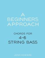 A Beginners Approach: Chords for 4/5/6 string bass guitar 1717479405 Book Cover
