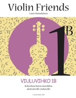 VIOLIN FRIENDS 1B VIULUVIHKO: Kokoelma iloista musiikkia aloitteleville viulisteille (Finnish Edition) B0882N6YGN Book Cover