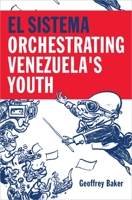 El Sistema: Orchestrating Venezuela's Youth 0199341559 Book Cover