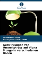 Auswirkungen von Umweltstress auf Vigna Mungo in verschiedenen Böden (German Edition) 6209573207 Book Cover