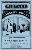 Light Entertaining - A Book of Dainty Recipes for Special Occasions - Sandwiches, Beverages, Candies, Chafing Dish Recipes 1473328322 Book Cover