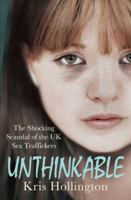 Unthinkable: The Shocking Scandal of Britain's Trafficked Children 1471114554 Book Cover