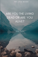 Are You the Living dead, or are you Alive? 1737357712 Book Cover