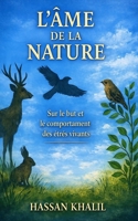 L'Âme de la Nature: Sur le but et le comportement des êtres vivants (La science et la foi) (French Edition) B0H5BT69BB Book Cover