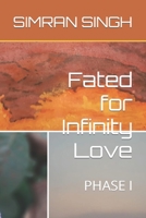 Fated for Infinity Love: PHASE I B09TMYW88Q Book Cover