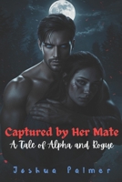 Captured by Her Mate: A Tale of Alpha and Rogue (Bound by the Moon Series) B0F55P2VYS Book Cover